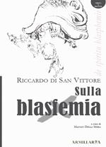 Sulla blasfemia. De spiritu blasphemie. Ediz. multilingue