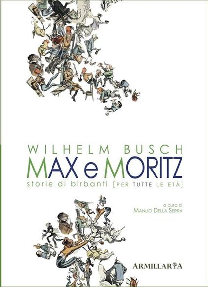 Max e Moritz. Storie di birbanti (per tutte le età) - Wilhelm Busch,Angelo Calvisi,Manlio Della Serra - ebook