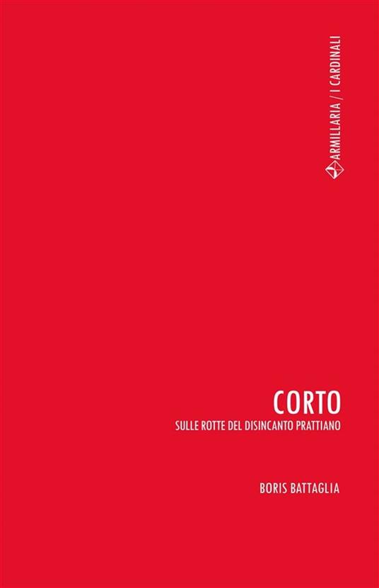 Corto. Sulle rotte del disincanto prattiano - Boris Battaglia - ebook