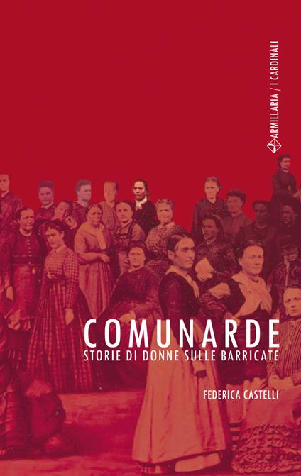 Comunarde. Storie di donne sulle barricate - Federica Castelli - copertina