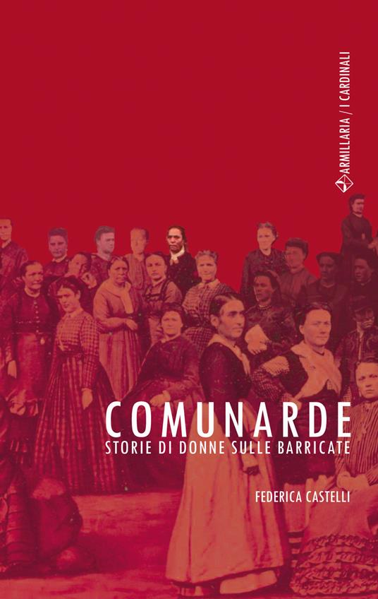 Comunarde. Storie di donne sulle barricate - Federica Castelli - ebook