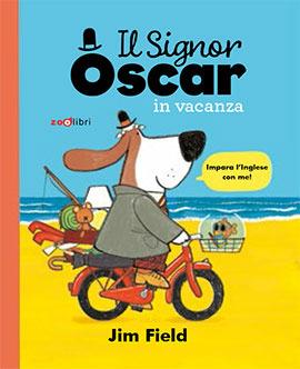 Il signor Oscar in vacanza. Ediz. a colori - Jim Field - copertina