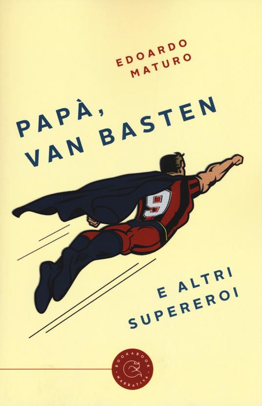 Papà, Van Basten e altri supereroi - Edoardo Maturo - copertina