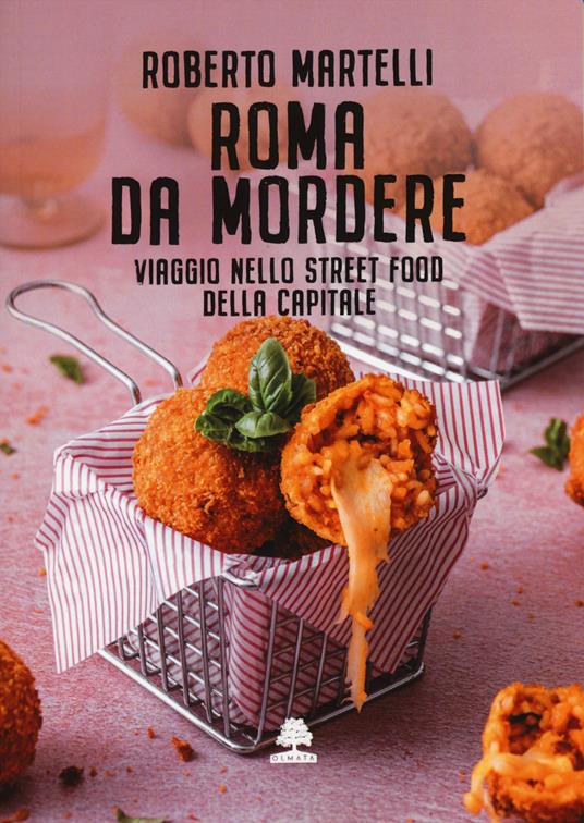 Roma da mordere. Viaggio nello street food della Capitale - Roberto Martelli - copertina