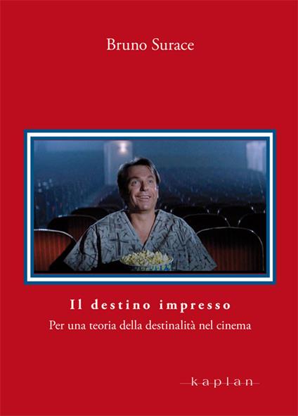 Il destino impresso. Per una teoria della destinalità nel cinema - Bruno Surace - copertina