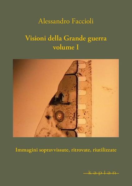 Visioni della Grande guerra Volume I - Alessandro Faccioli - ebook