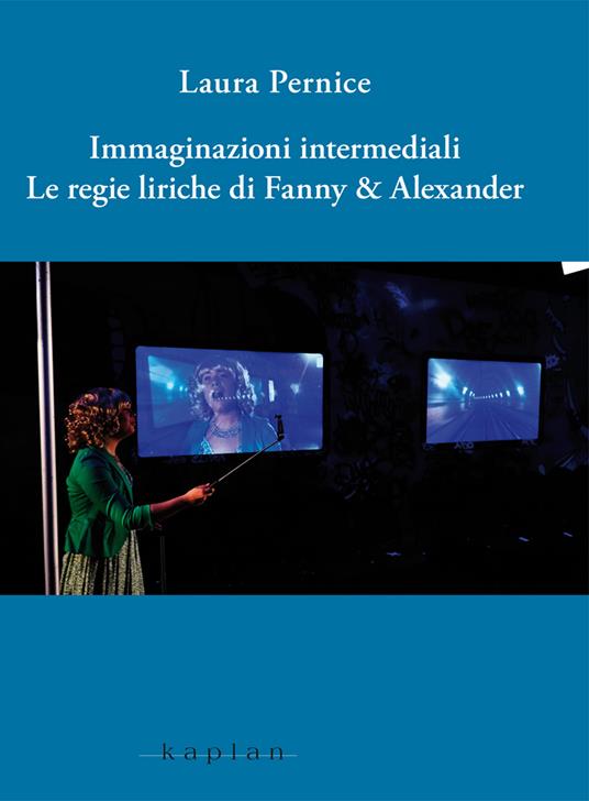 Immaginazioni intermediali. Le regie liriche di Fanny & Alexander - Laura Pernice - copertina