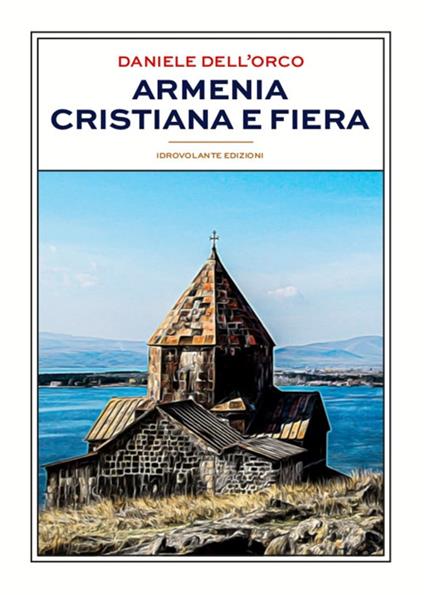 Armenia cristiana e fiera - Daniele Dell'Orco - copertina