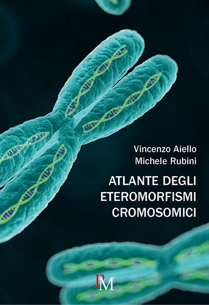 Atlante degli eteromorfismi cromosomici - Vincenzo Aiello,Michele Rubini - copertina