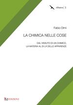 La chimica nelle cose. Dal vissuto di un chimico, la materia al di là delle apparenze