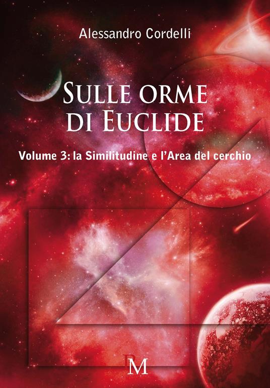 Sulle orme di Euclide. Vol. 3: La similitudine e l'area del cerchio - Alessandro Cordelli - copertina