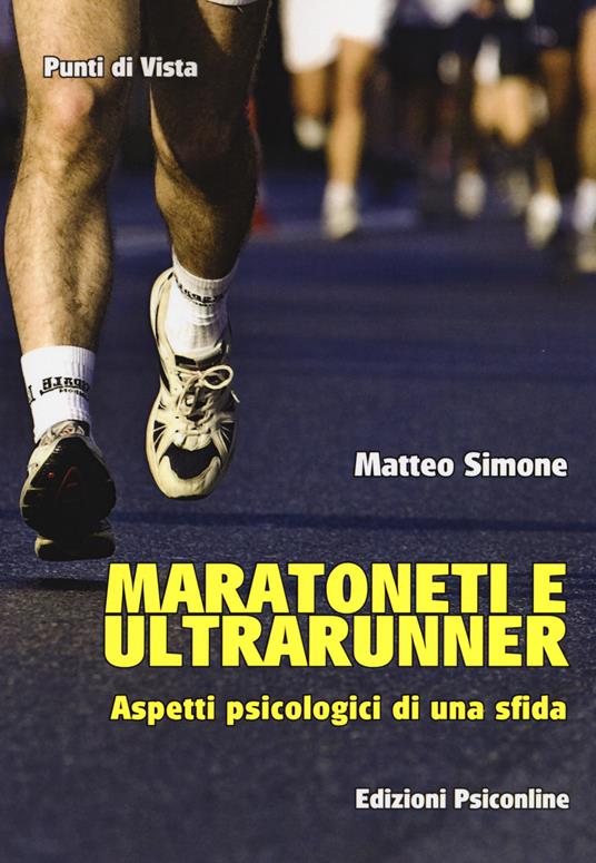 Maratoneti e ultrarunner. Aspetti psicologici di una sfida - Matteo Simone - copertina