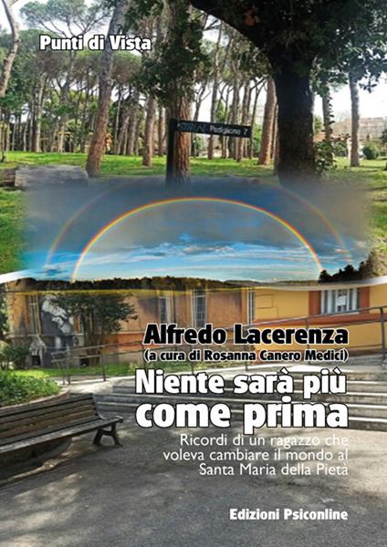 Niente sarà più come prima. Ricordi di un ragazzo che voleva cambiare il mondo al Santa Maria della Pietà - Alfredo Lacerenza - copertina