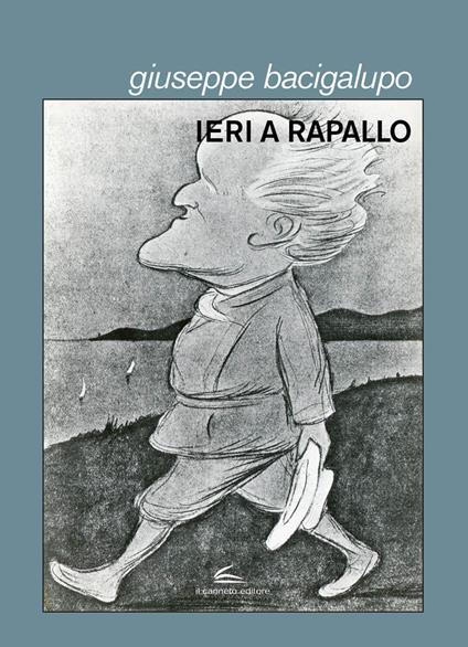 Ieri a Rapallo - Giuseppe Bacigalupo - copertina