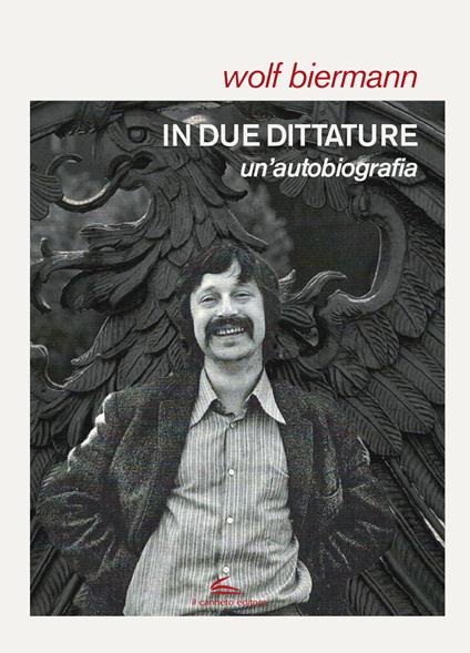 In due dittature. Un'autobiografia - Wolf Biermann - copertina