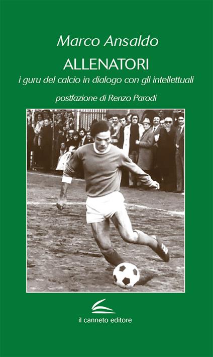 Allenatori. I guru del calcio in dialogo con gli intellettuali - Marco Ansaldo - copertina