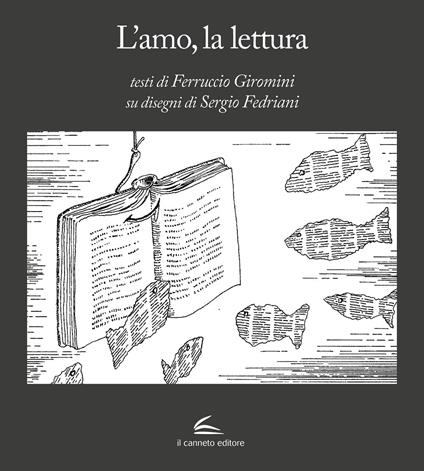 L'amo, la lettura. Ediz. illustrata - Ferruccio Giromini - copertina