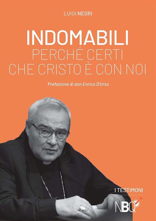 Indomabili. Perché certi che Cristo è con noi - Luigi Negri - copertina