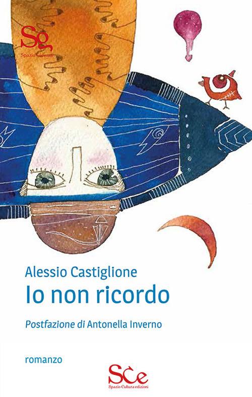 Io non ricordo - Alessio Castiglione - copertina