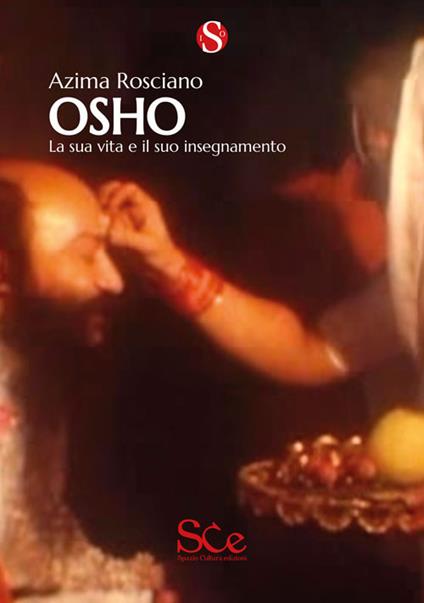 Osho. La sua vita e il suo insegnamento - Azima Rosciano - copertina