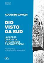 Dio visto da sud. La Sicilia crocevia di religioni e agnosticismi