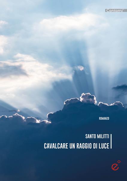 Cavalcare un raggio di luce - Santo Militti - copertina