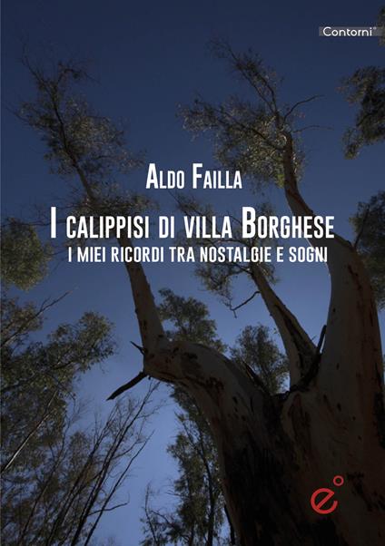 I calippssi di Villa Borghese. I miei ricordi tra nostalgie e sogni - Aldo Failla - copertina