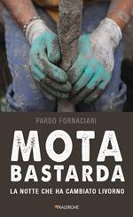 Mota bastarda. La notte che ha cambiato Livorno