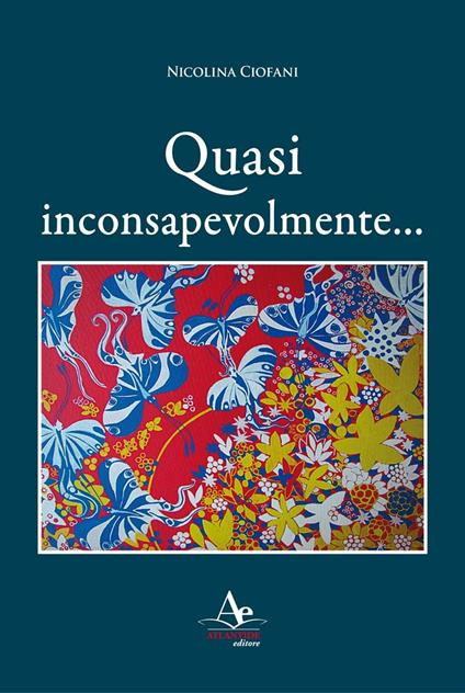 Quasi inconsapevolmente... - Nicolina Ciofani - copertina