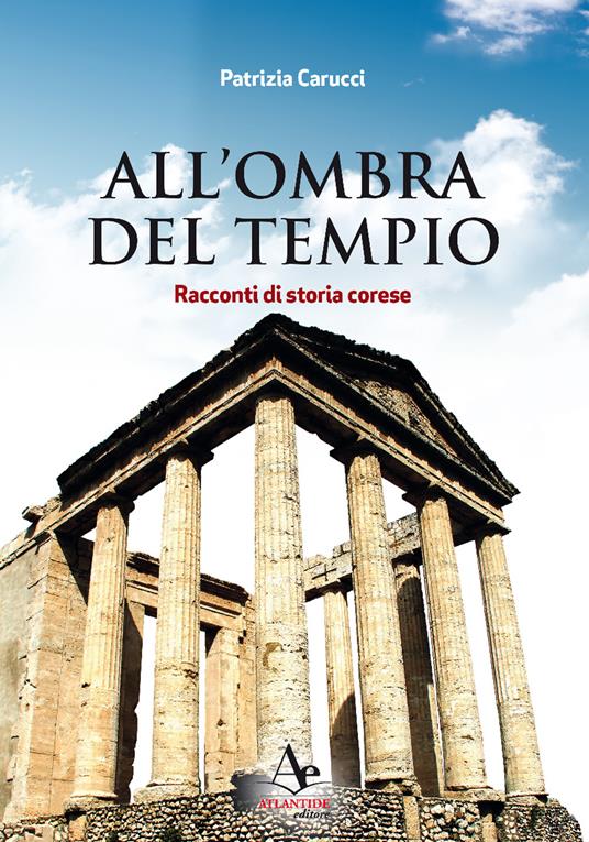 All'ombra del tempio. Racconti di storia corese - Patrizia Carucci - copertina