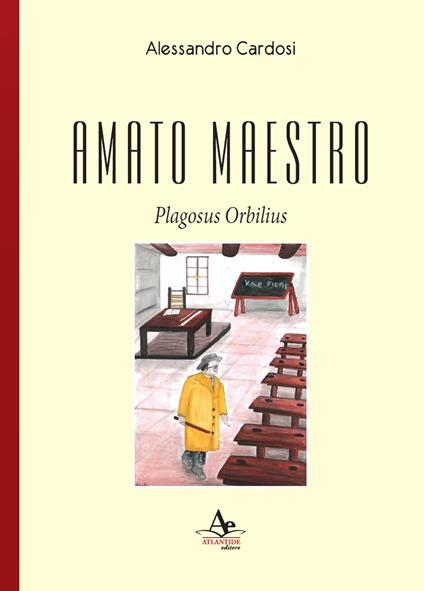 Amato maestro. Plagosus Orbilius - Alessandro Cardosi - copertina