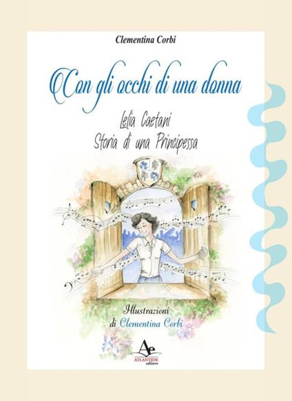 Con gli occhi di una donna. Lelia Caetani, storia di una principessa - Clementina Corbi - copertina