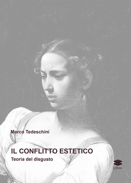 Il conflitto estetico. Teoria del disgusto - Marco Tedeschini - copertina