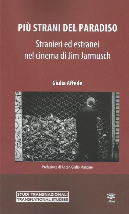 Più strani del paradiso. Stranieri ed estranei nel cinema di Jim Jarmusch - Giulia Affede - copertina