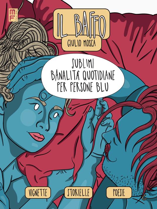 Sublimi banalità quotidiane per persone blu - Giulio «Il Baffo» Mosca - copertina