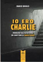 Io ero Charlie. Monologo dall'oltretomba del direttore di Charlie Hebdo