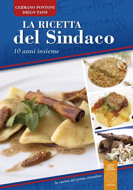 La ricetta del sindaco. 10 anni insieme. Con DVD - Germano Pontoni,Diego Tassi - copertina