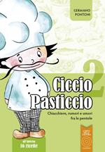 Ciccio Pasticcio. Chiacchiere, rumori e umori fra le pentole