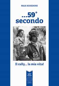 Image of ...59° secondo. Il rally... la mia vita!