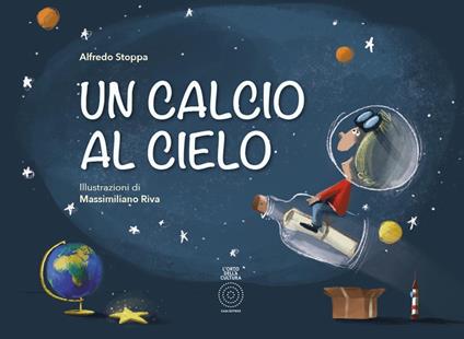 Un calcio al cielo. Ediz. illustrata - Alfredo Stoppa - copertina