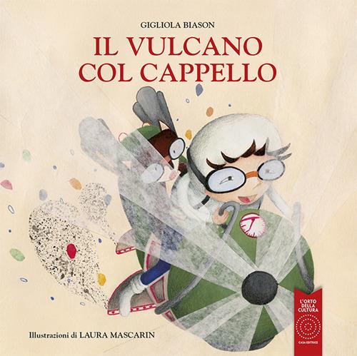 Il vulcano col cappello. Ediz. illustrata - Gigliola Biason - copertina