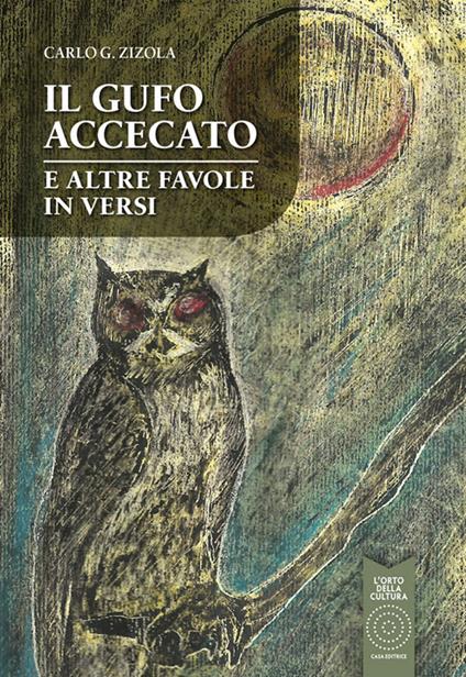 Il gufo accecato e altre favole in versi - Carlo G. Zizola - copertina