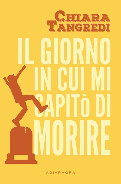 Il giorno in cui mi capitò di morire - Chiara Tangredi - copertina