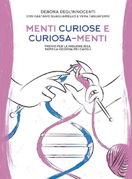 Menti curiose e curiosa-menti. Premio per la migliore idea, dopo la cicogna e i cavoli - Debora Degl'Innocenti,Gaetano Quagliarello,Vera Tagliaferri - copertina