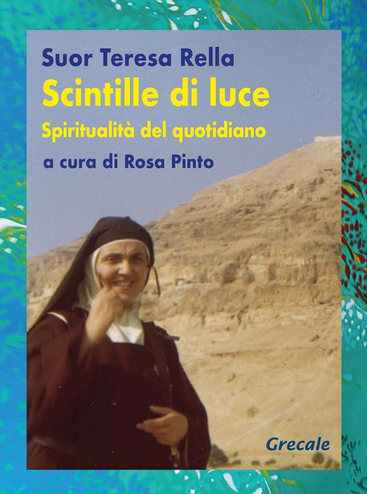 Scintille di luce. Spiritualità del quotidiano - Rella Teresa - copertina