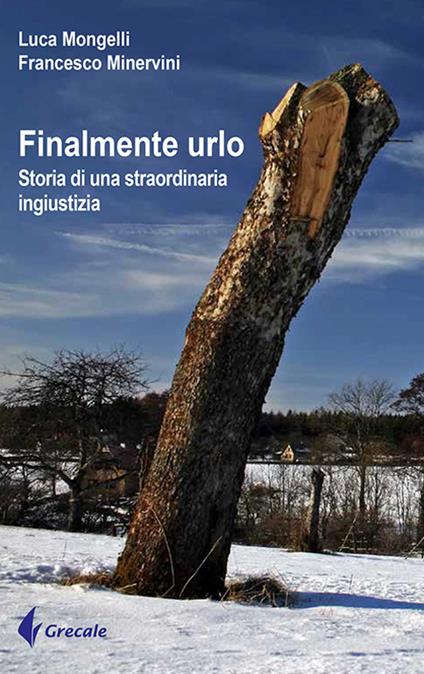 Finalmente urlo - Luca Mongelli,Francesco Minervini - copertina