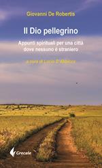 Il Dio pellegrino. Appunti spirituali per una città dove nessuno è straniero