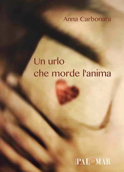 Un urlo che morde l'anima - Anna Carbonara - copertina