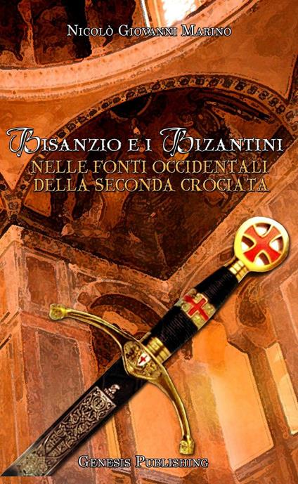 Bisanzio e i bizantini nelle fonti occidentali della seconda crociata - Nicolò Giovanni Marino - copertina