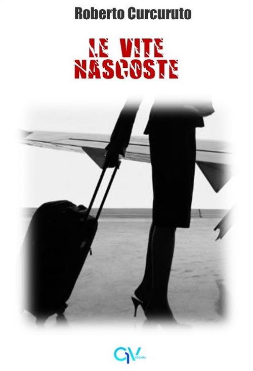 Le vite nascoste - Roberto Curcuruto - copertina